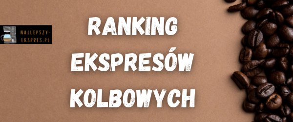 ranking-ekspresow-kolbowych